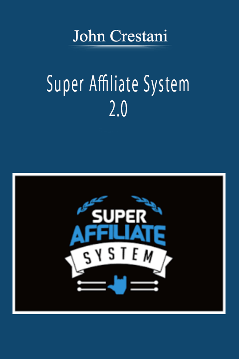 John Crestani - Super Affiliate System 2.0