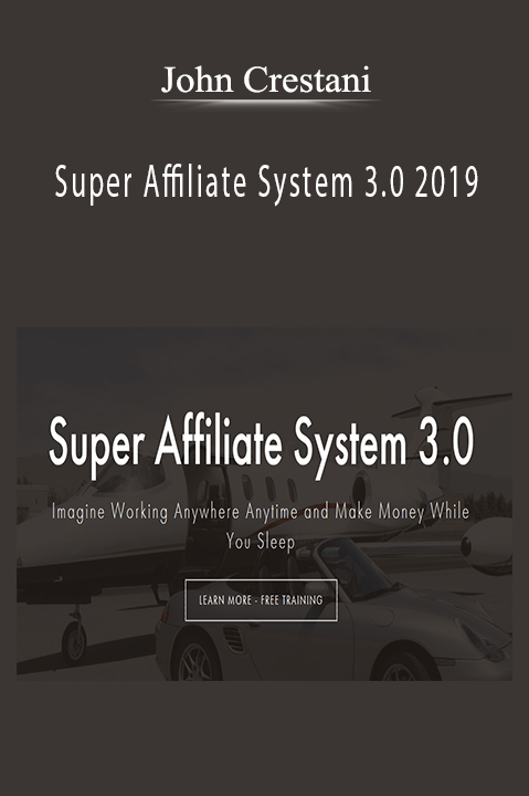 Super Affiliate System 3.0 2019 – John Crestani