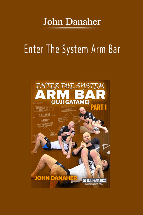 Enter The System Arm Bar – John Danaher