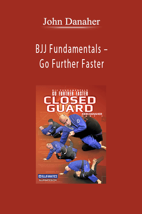 BJJ Fundamentals – Go Further Faster – John Danaher