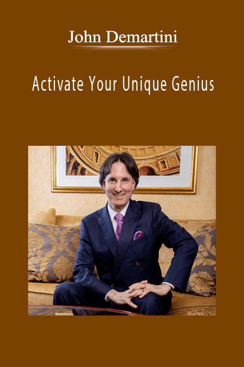 Activate Your Unique Genius – John Demartini