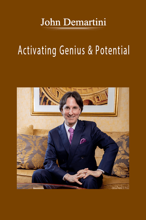 Activating Genius & Potential – John Demartini