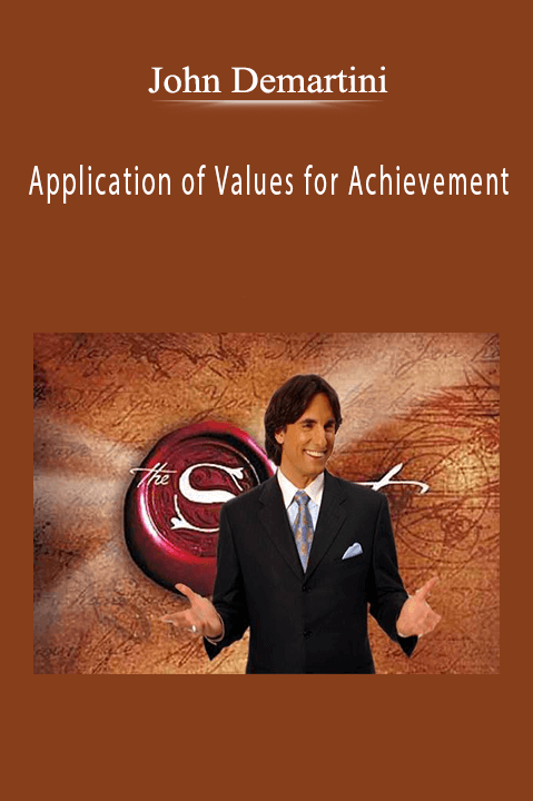 Application of Values for Achievement – John Demartini