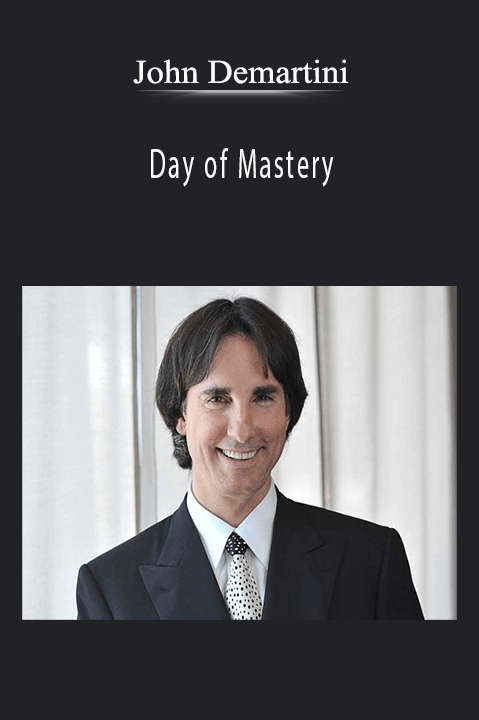 Day of Mastery – John Demartini