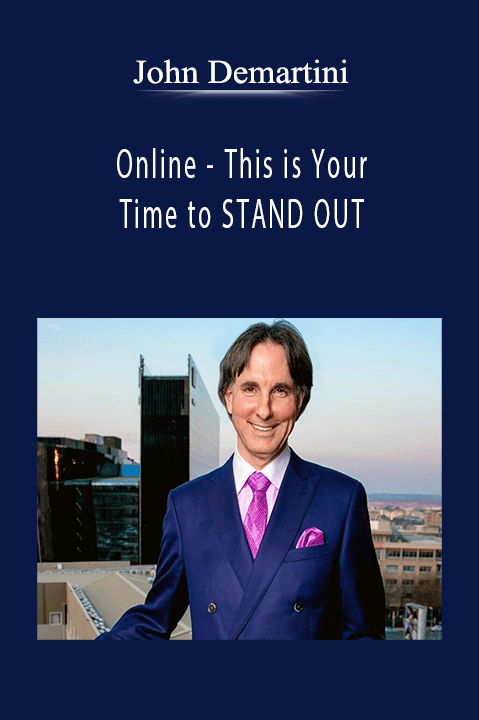 Online – This is Your Time to STAND OUT – John Demartini