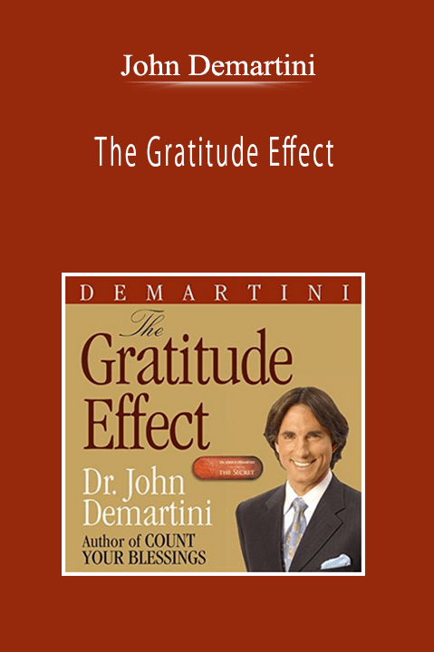 John Demartini - The Gratitude Effect