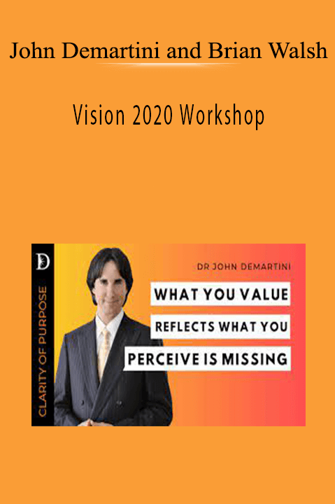 Vision 2020 Workshop – John Demartini and Brian Walsh