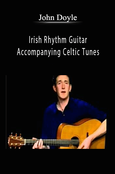 Irish Rhythm Guitar – Accompanying Celtic Tunes – John Doyle