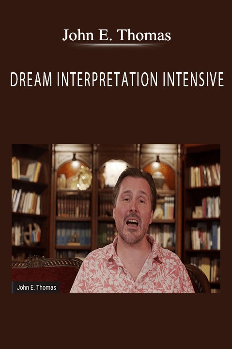 DREAM INTERPRETATION INTENSIVE – John E. Thomas