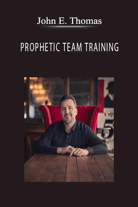 PROPHETIC TEAM TRAINING – John E. Thomas