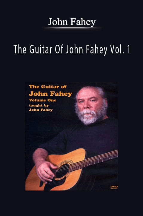 The Guitar Of John Fahey Vol. 1 – John Fahey