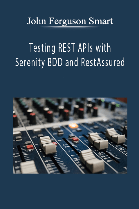 Testing REST APIs with Serenity BDD and RestAssured – John Ferguson Smart