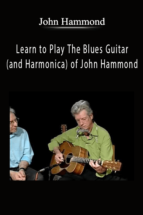 Learn to Play The Blues Guitar (and Harmonica) of John Hammond – John Hammond