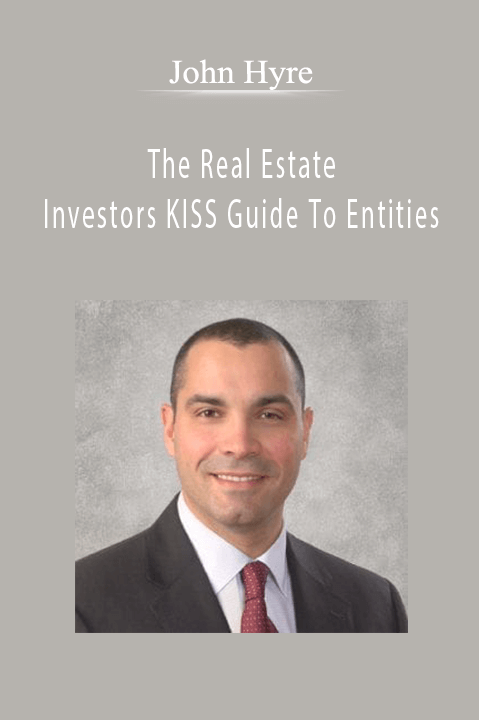 The Real Estate Investors KISS Guide To Entities – John Hyre