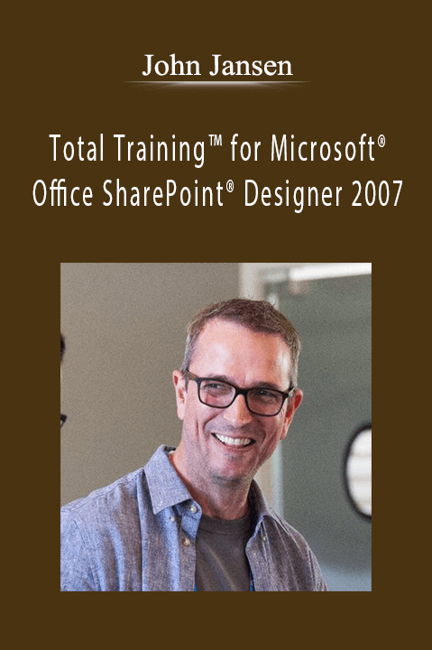 Total Training for Microsoft Office SharePoint Designer 2007 – John Jansen