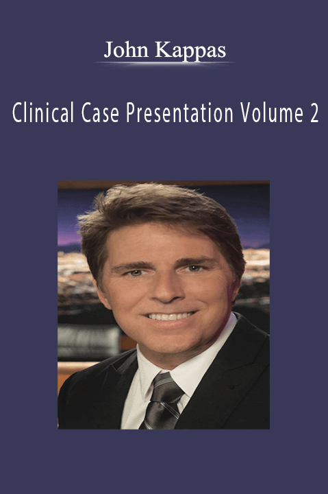 Clinical Case Presentation Volume 2 – John Kappas