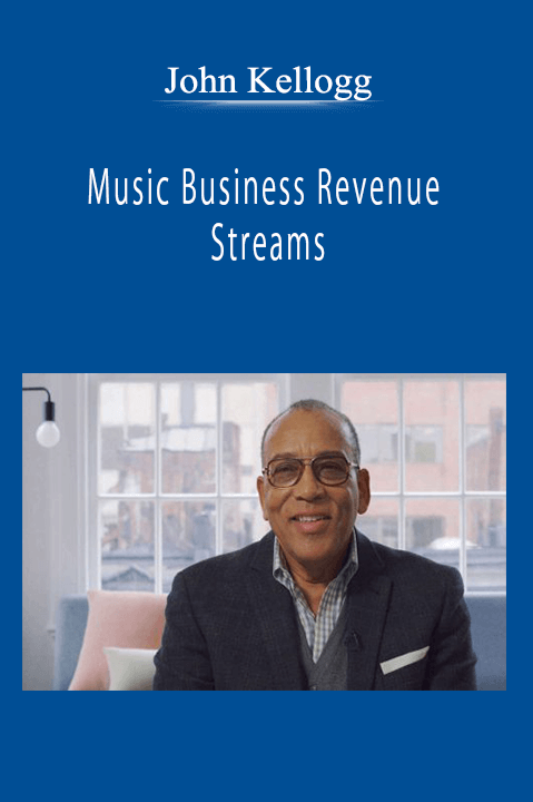 John Kellogg - Music Business Revenue Streams