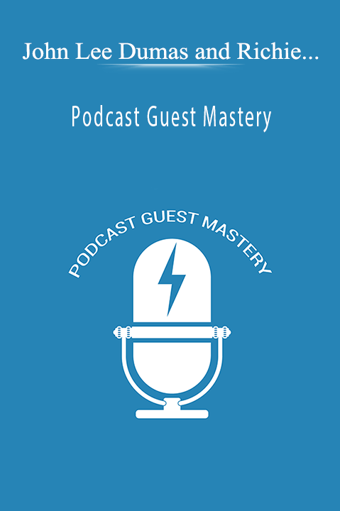 Podcast Guest Mastery – John Lee Dumas and Richie Norton