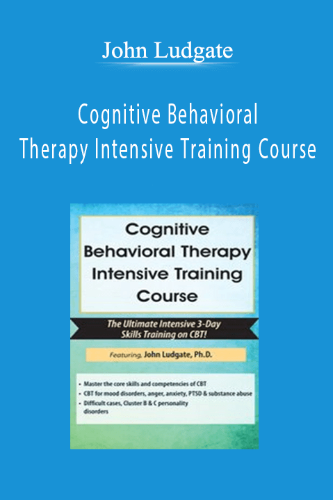 Cognitive Behavioral Therapy Intensive Training Course – John Ludgate