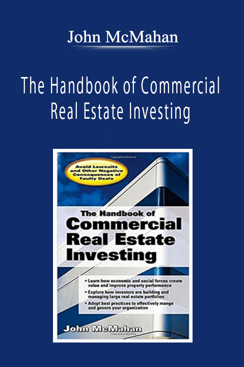 John McMahan - The Handbook of Commercial Real Estate Investing