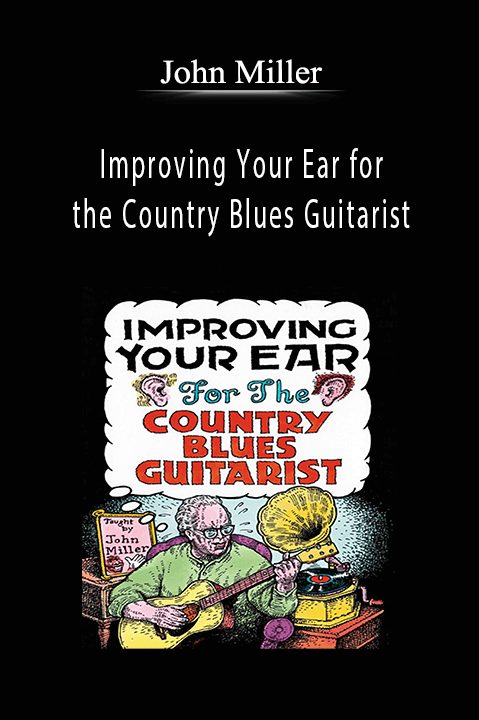 Improving Your Ear for the Country Blues Guitarist – John Miller