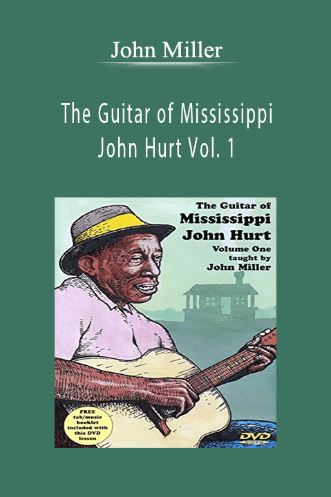 The Guitar of Mississippi John Hurt Vol. 1 – John Miller