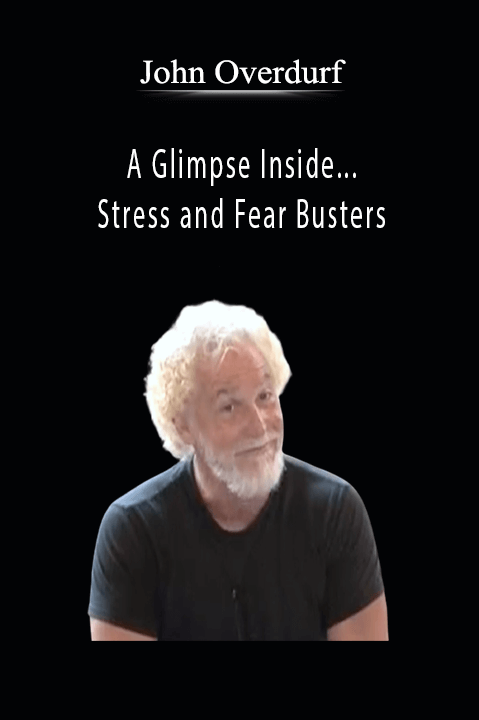 A Glimpse Inside... Stress and Fear Busters – John Overdurf