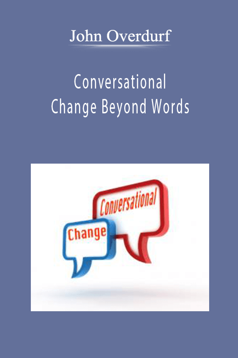 Conversational Change Beyond Words – John Overdurf