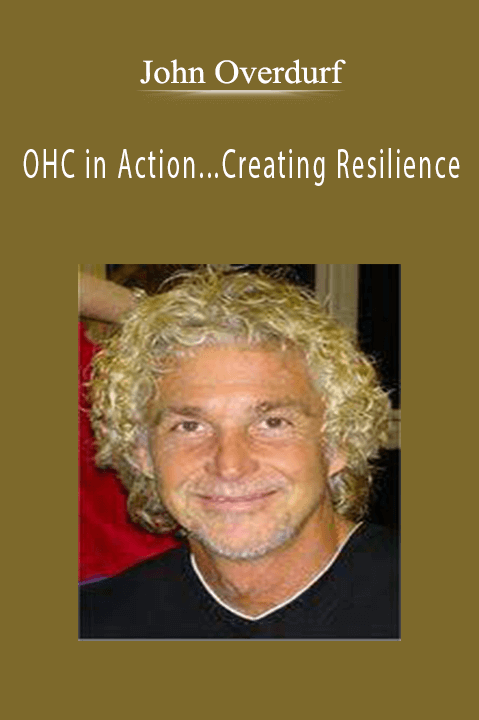 OHC in Action...Creating Resilience – John Overdurf