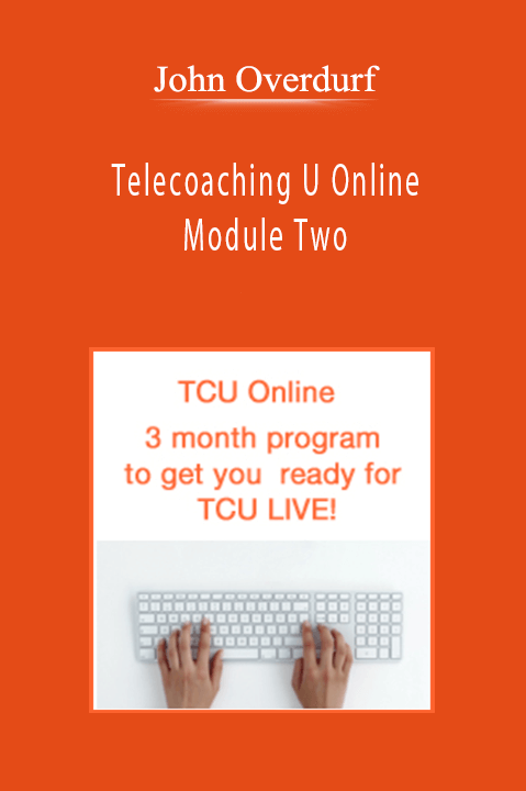 John Overdurf - Telecoaching U Online - Module Two