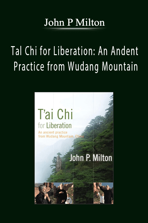 ﻿John P Milton - Tal Chi for Liberation: An Andent Practice from Wudang Mountain