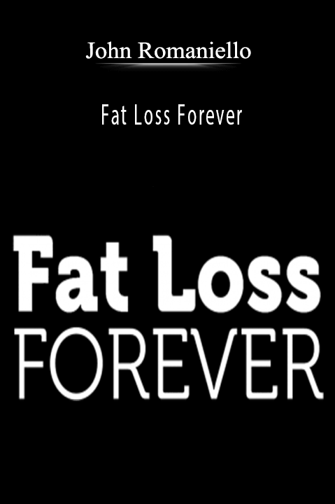 Fat Loss Forever – John Romaniello