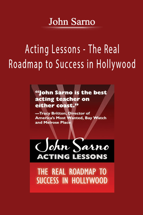 Acting Lessons – The Real Roadmap to Success in Hollywood – John Sarno