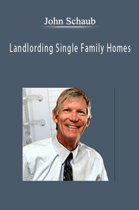 Landlording Single Family Homes – John Schaub