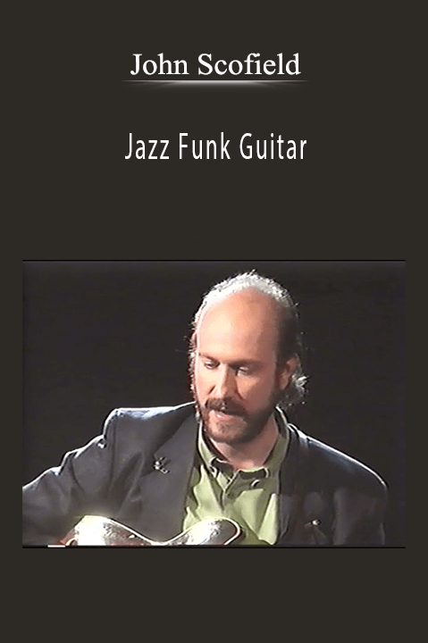 John Scofield: Jazz Funk Guitar