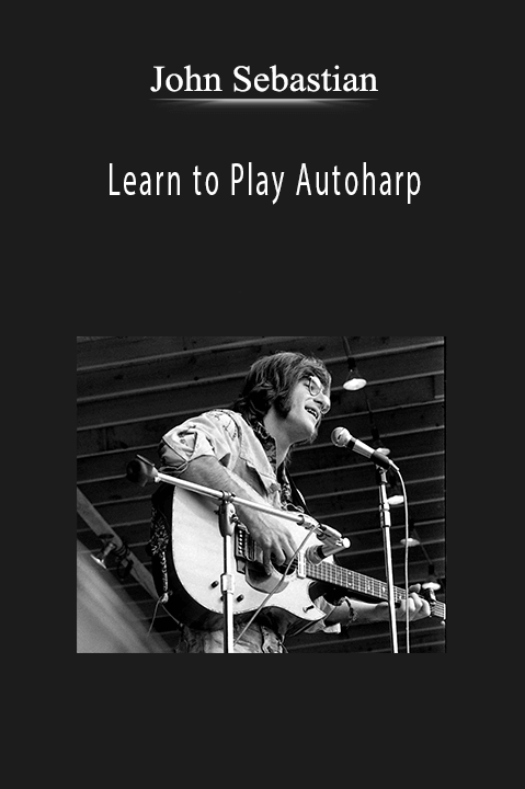 Learn to Play Autoharp – John Sebastian