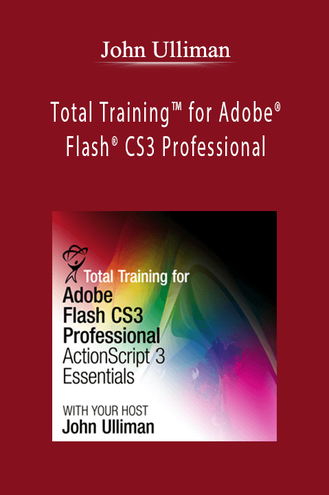 Total Training for Adobe Flash CS3 Professional: ActionScript 3 Essentials – John Ulliman