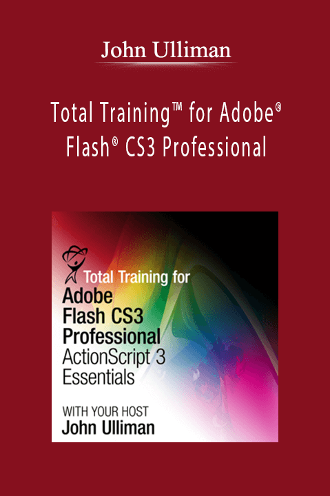 Total Training for Adobe Flash CS3 Professional: Production Premium Integration – John Ulliman