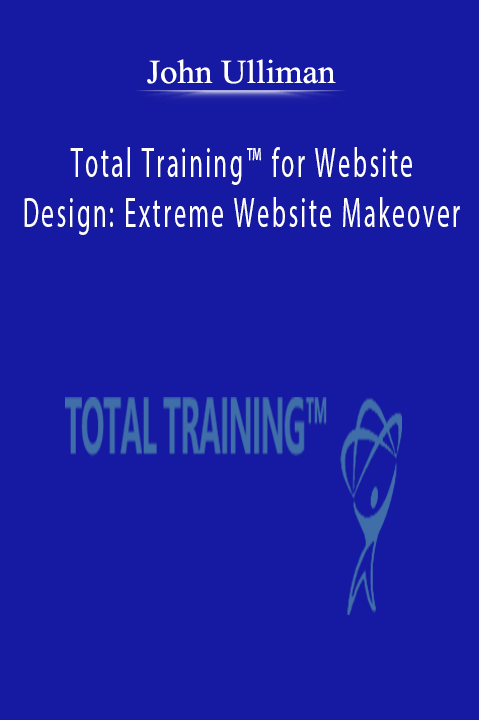 Total Training for Website Design: Extreme Website Makeover – John Ulliman