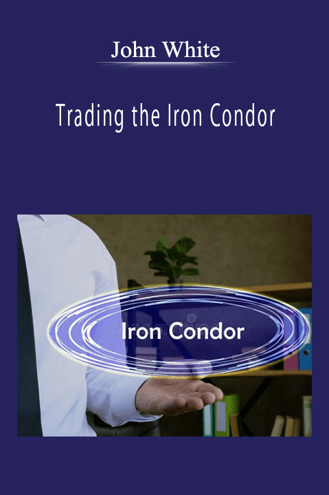John White - Trading the Iron Condor