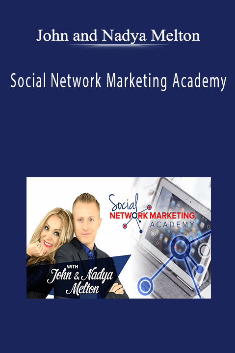 Social Network Marketing Academy – John and Nadya Melton