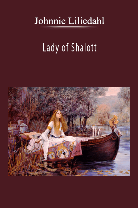 Johnnie Liliedahl: Lady of Shalott