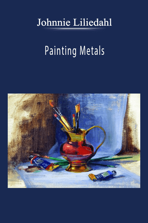 Painting Metals – Johnnie Liliedahl