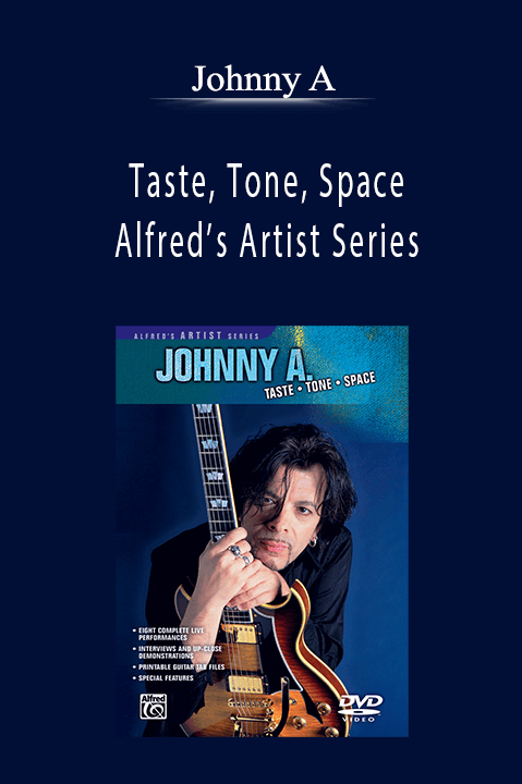 Johnny A - Taste, Tone, Space - Alfred’s Artist Series