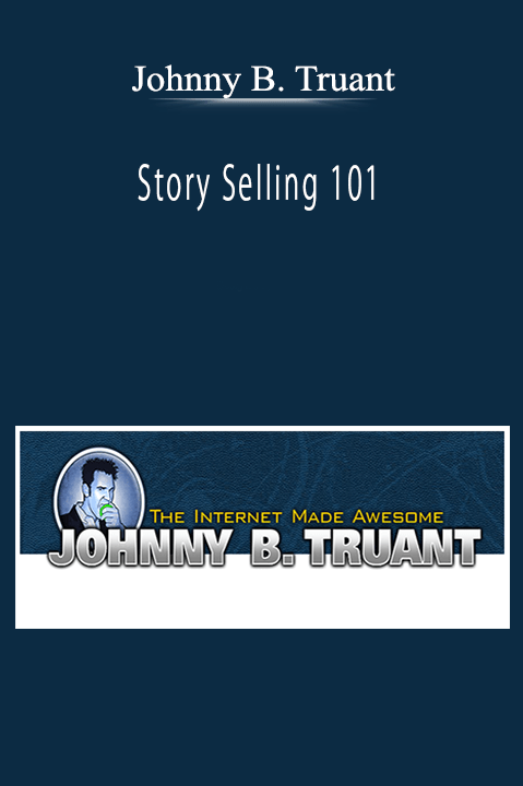Johnny B. Truant - Story Selling 101