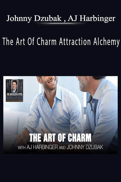 The Art Of Charm Attraction Alchemy – Johnny Dzubak