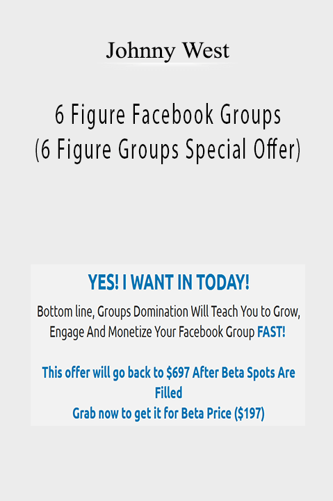 6 Figure Facebook Groups (6 Figure Groups Special Offer) – Johnny West