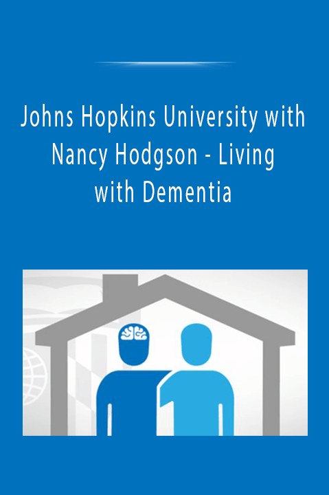 Johns Hopkins University with Nancy Hodgson - Living with Dementia: Impact on Individua…