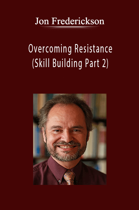 Jon Frederickson - Overcoming Resistance (Skill Building Part 2)