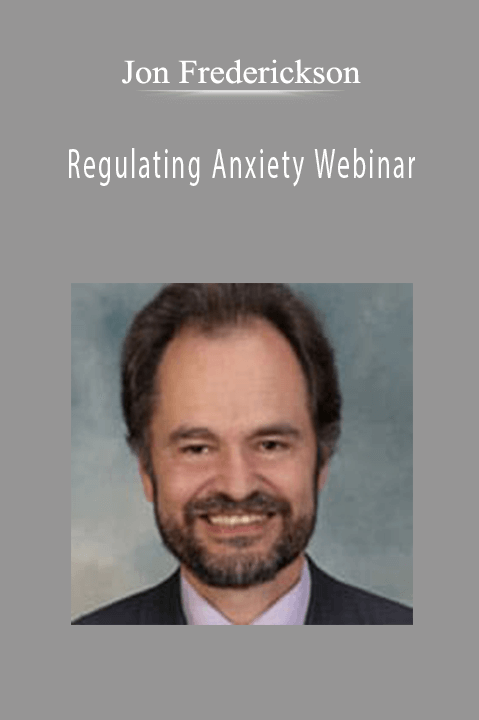 Regulating Anxiety Webinar – Jon Frederickson